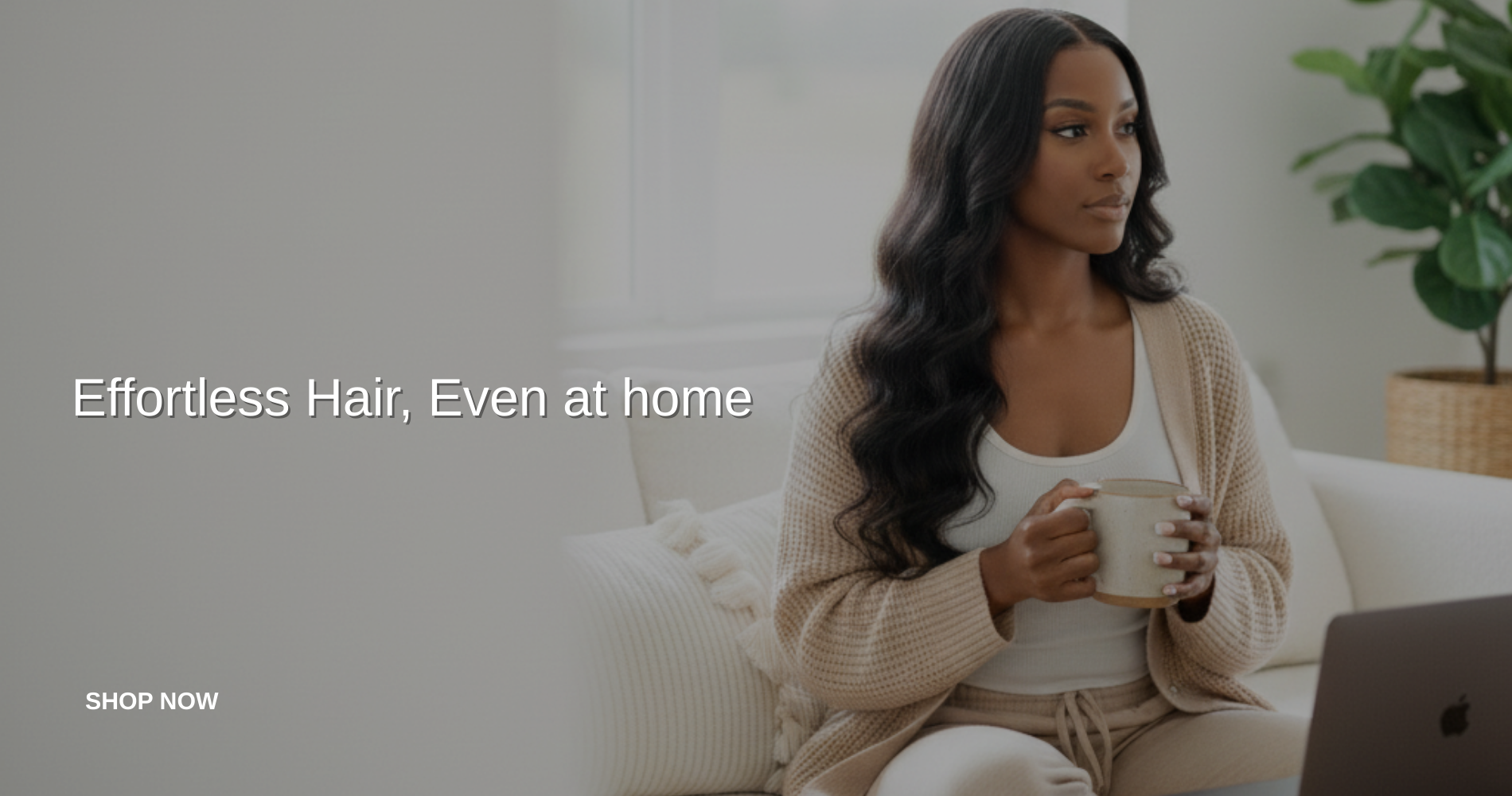 Effortless hair even at home desktop